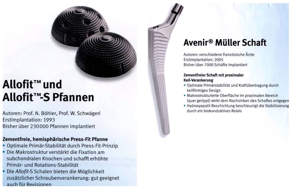 Die von uns implantierten Prothesenmodelle, gehören zu den modernsten High End Implantaten und basieren auf langer Fertigungstradition und Werkerfahrung